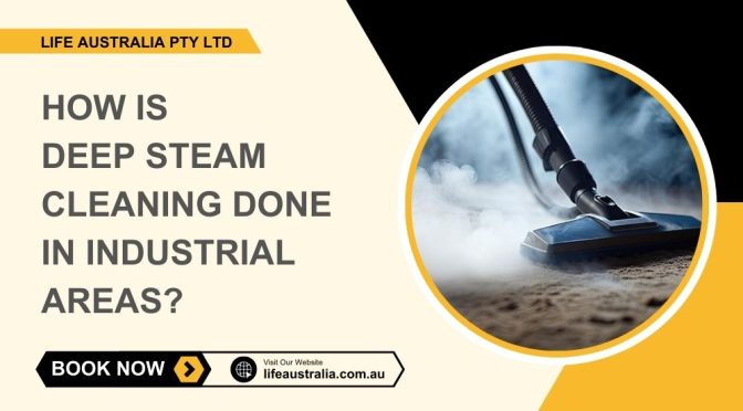 How Is Deep Steam Cleaning Done in Industrial Areas?