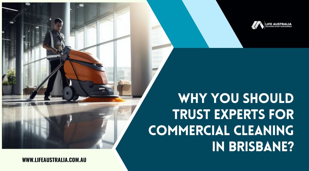 Professional Cleaners in Brisbane | Life Australia Pty Ltd