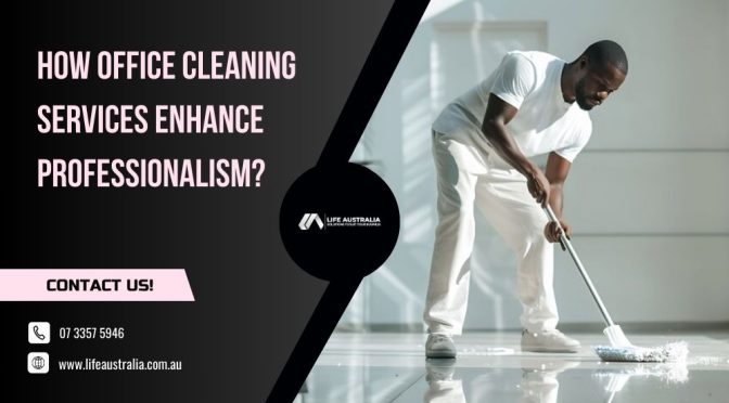 How Office Cleaning Services Enhance Professionalism?