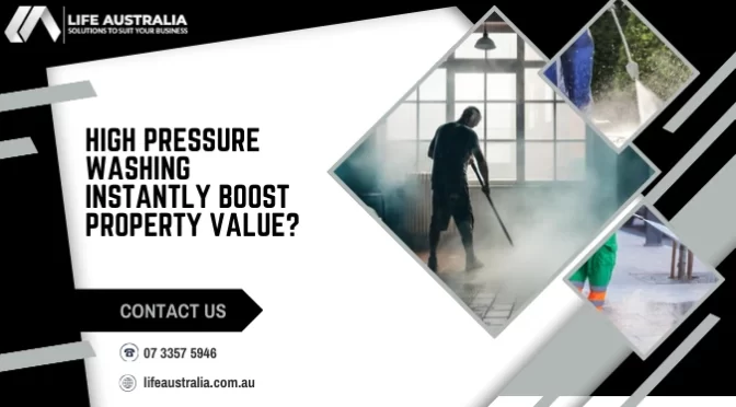 How Does High Pressure Washing Instantly Boost Property Value?